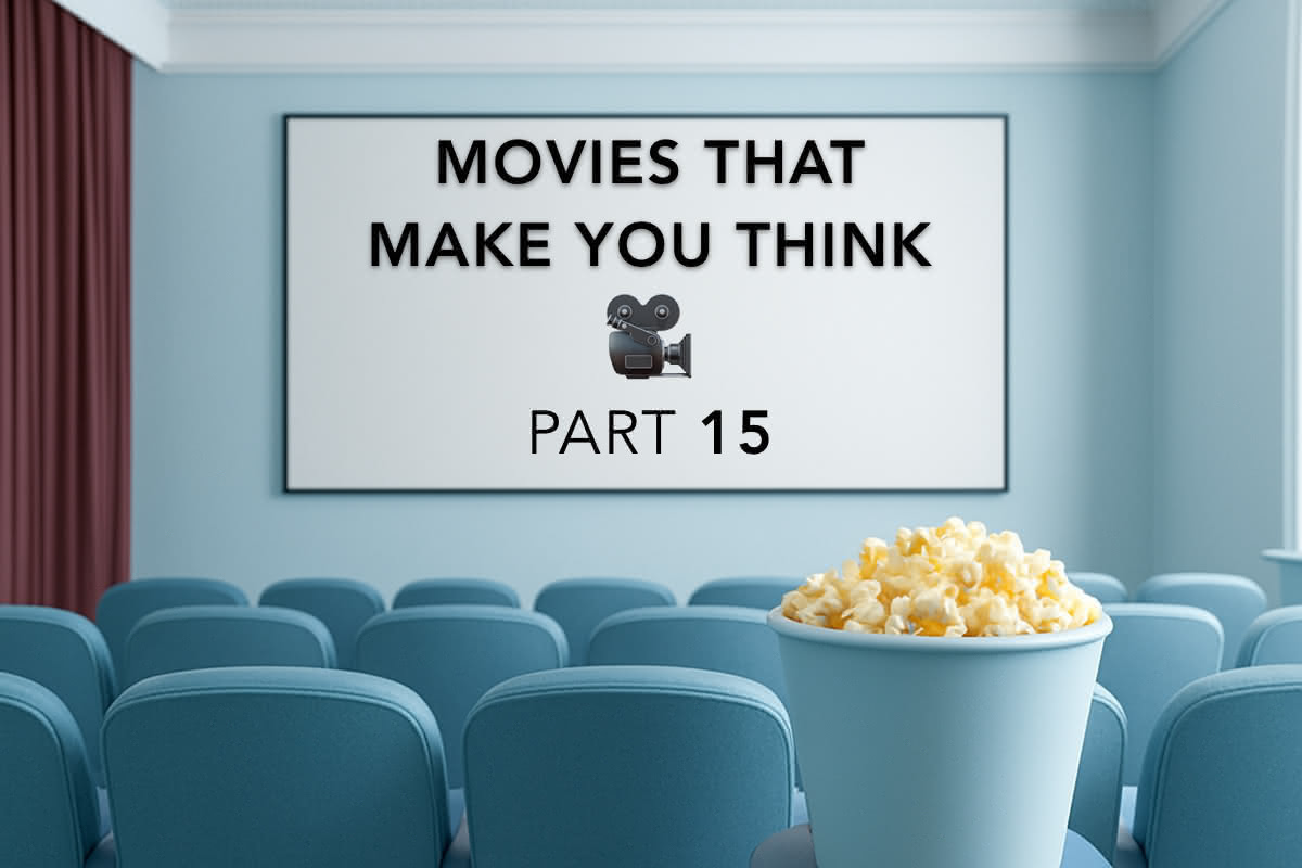 Movies That Make You Think — Part 15