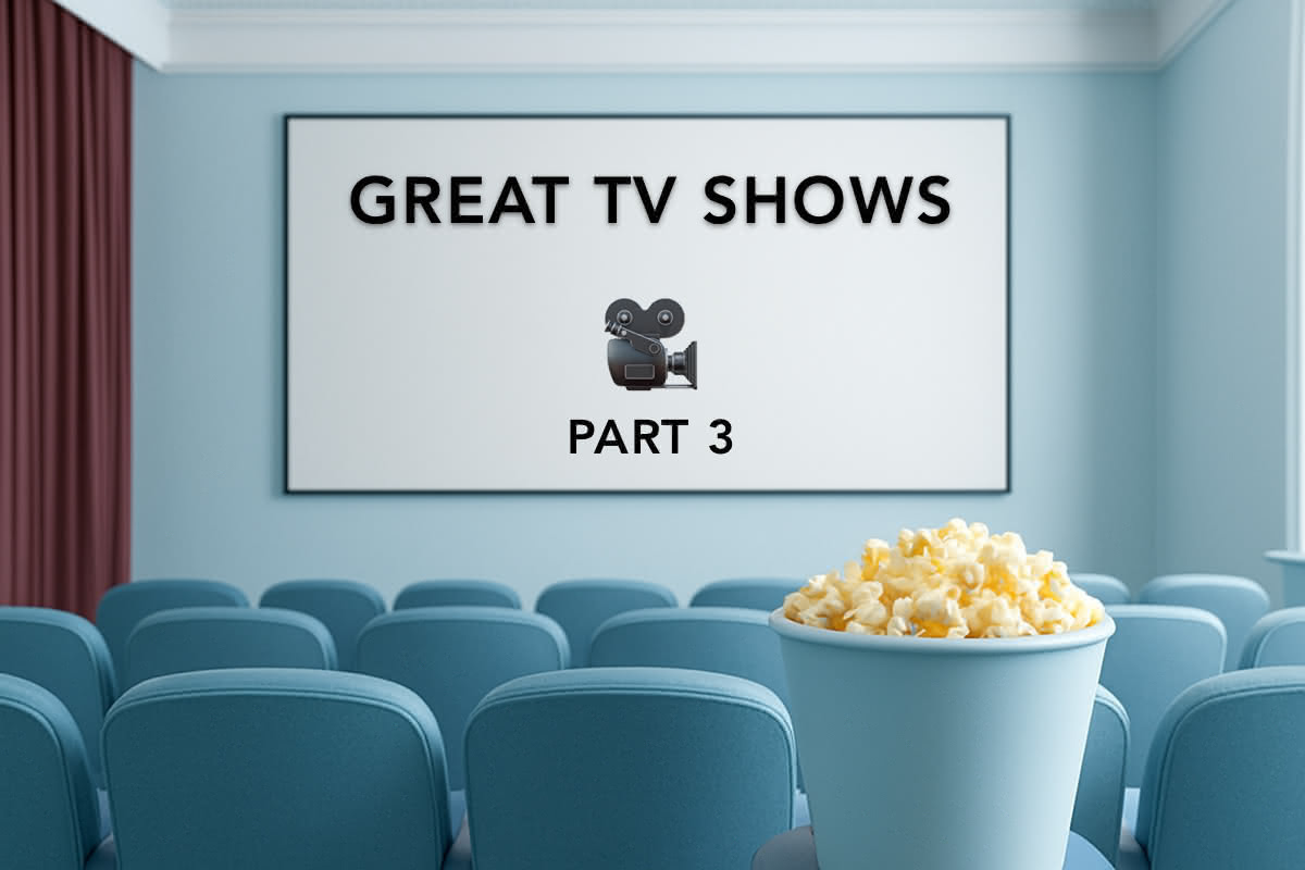 Great TV Shows - Part 3